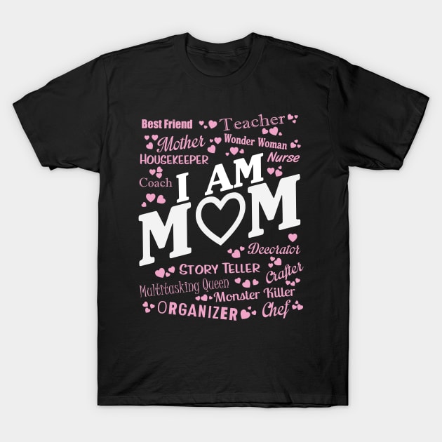 I Am Mom T-Shirt by ryanjaycruz